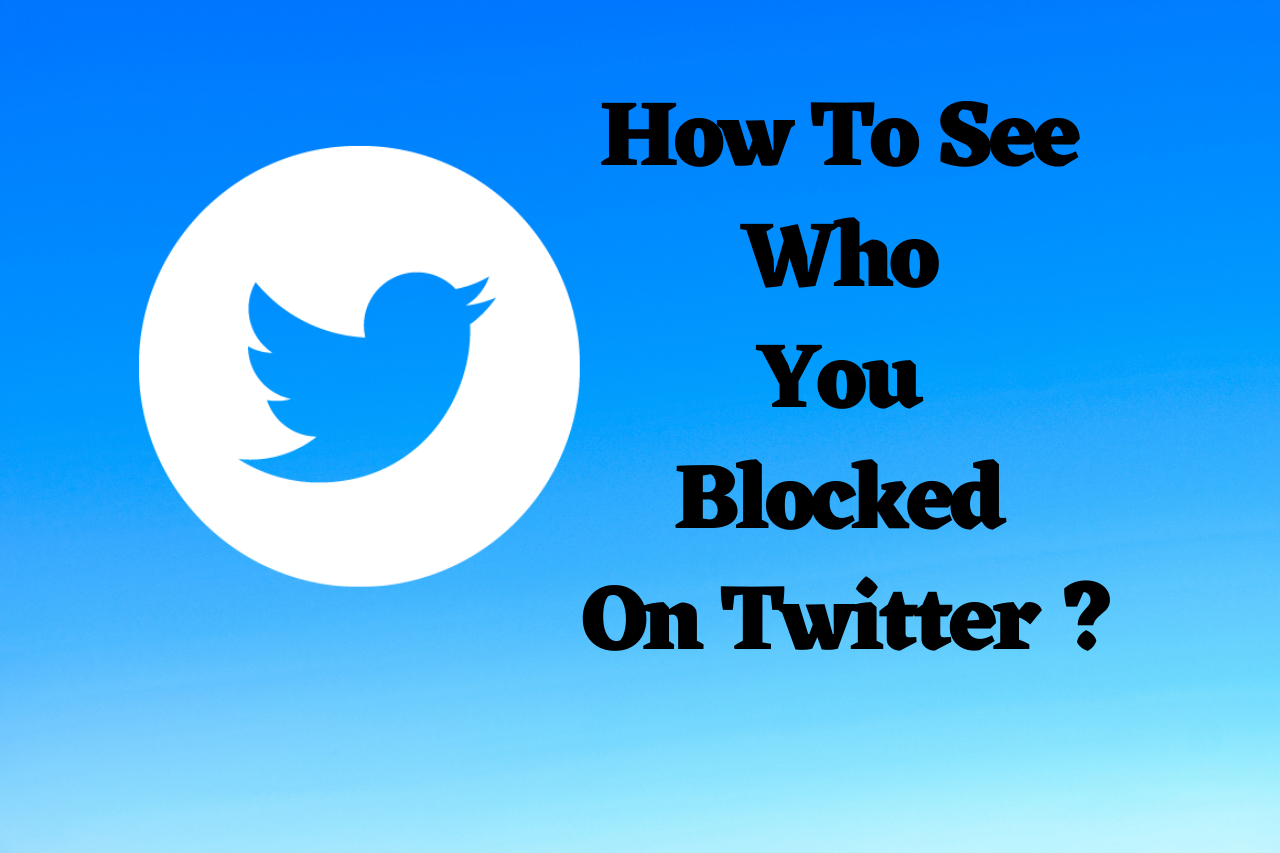 How To See Who You Blocked On Twitter