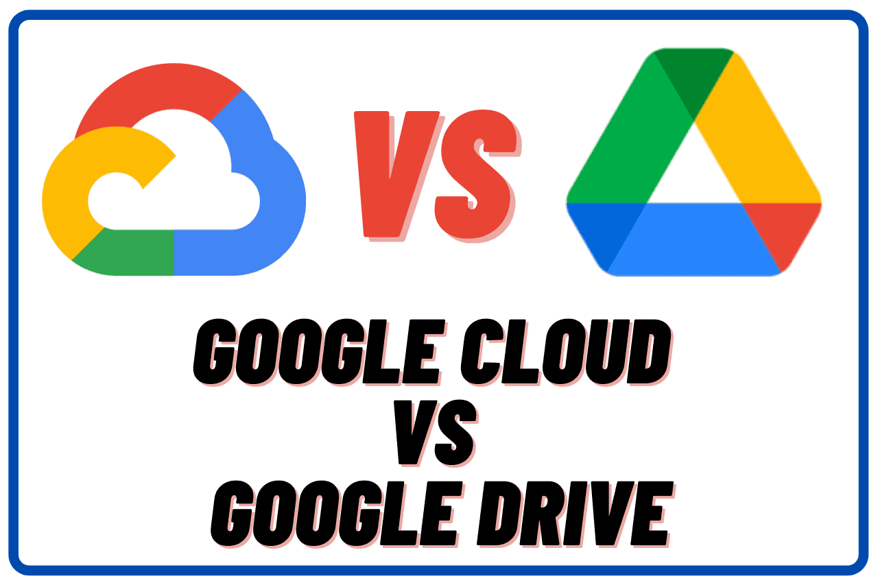 Google Cloud Vs Drive