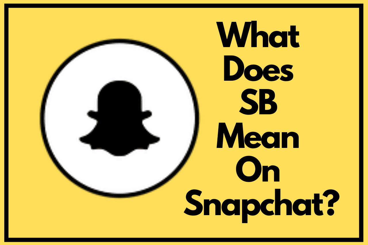 What Does SB Mean On Snapchat