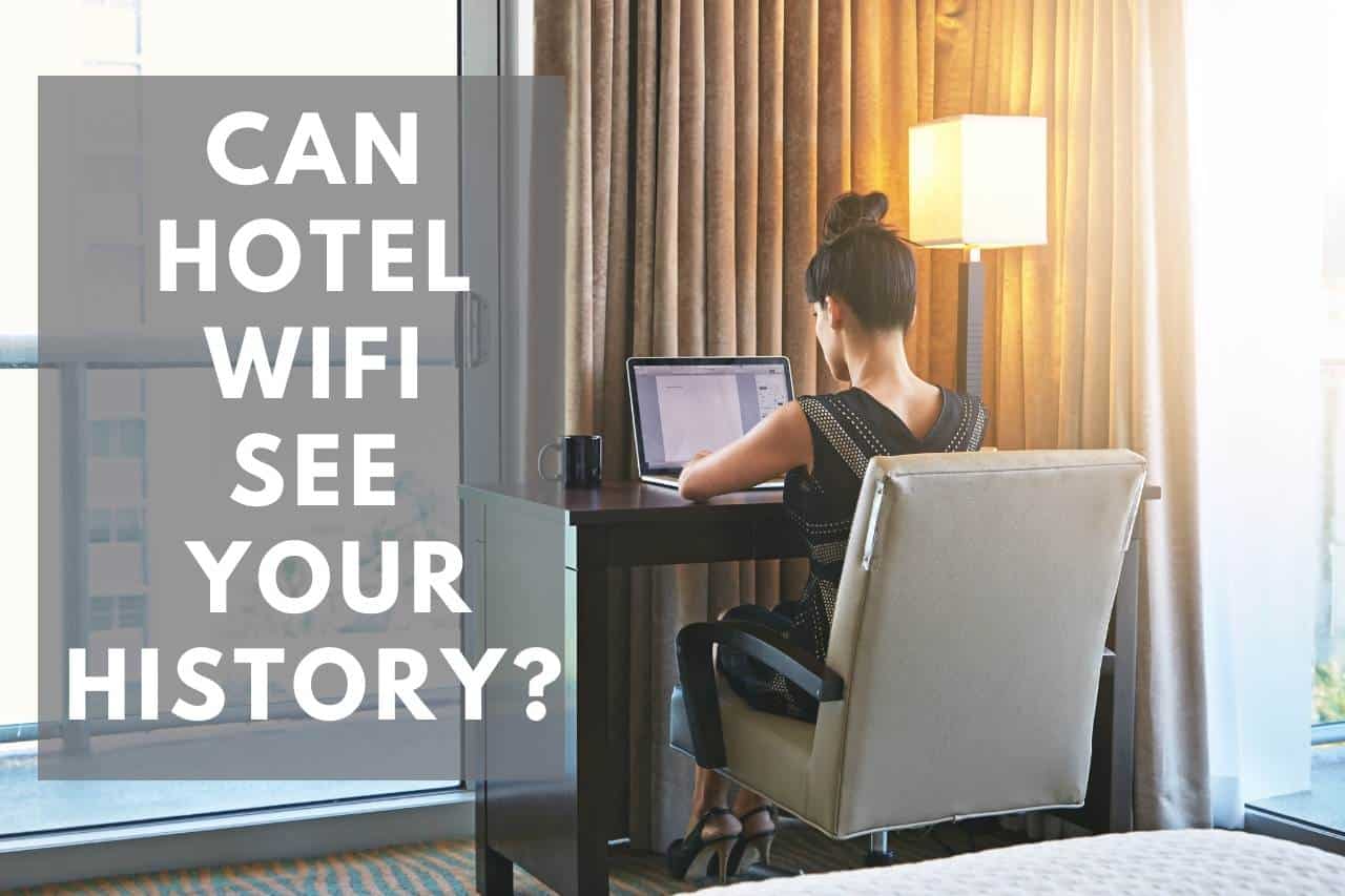 Can Hotel WIFI See Your History