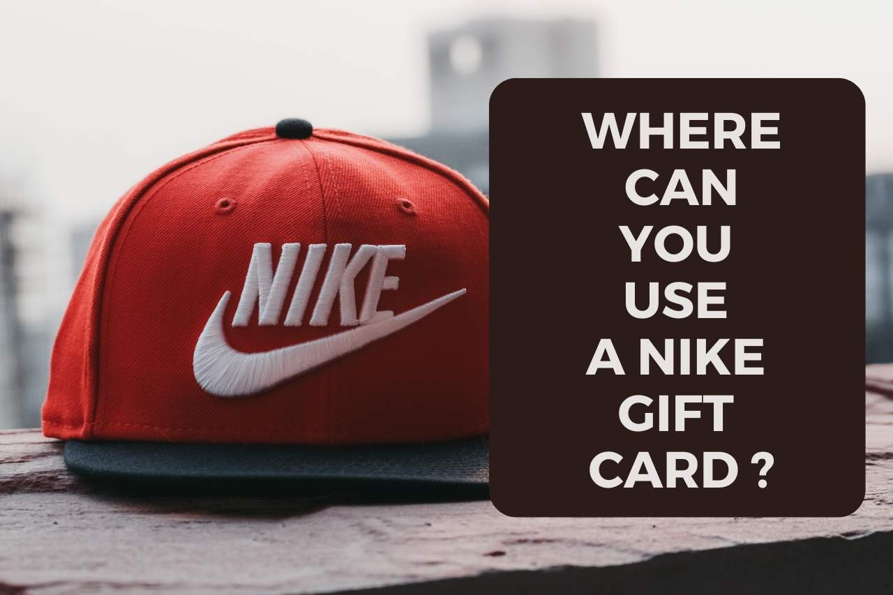Where Can You Use a Nike Gift Card ?