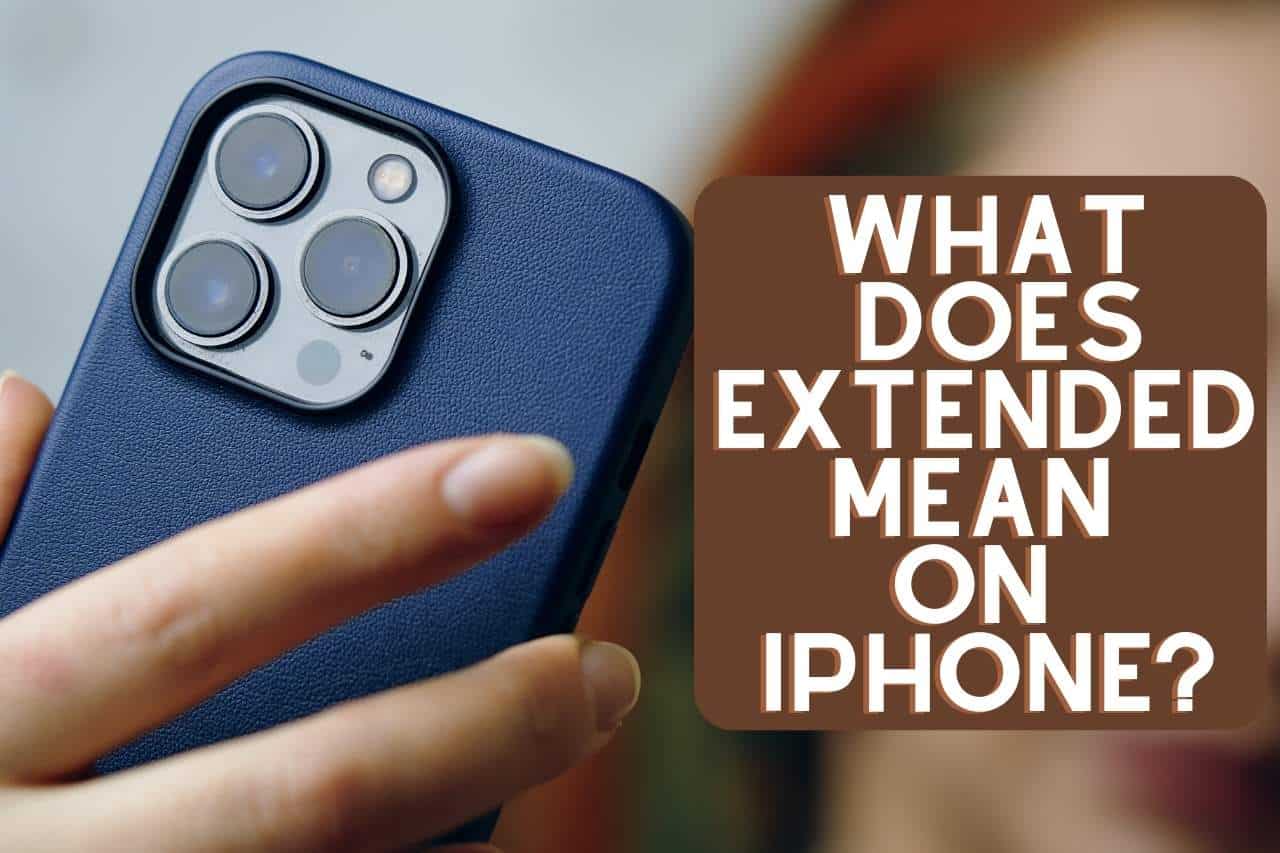 what does extended mean on iphone