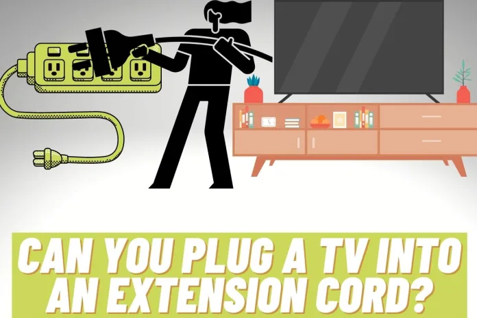 can you plug a tv into an extension cord